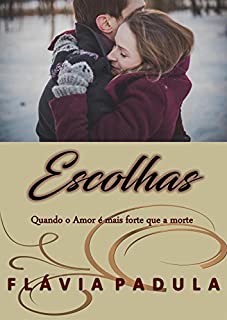 Livro Escolhas: QUANDO O AMOR É MAIS FORTE QUE A MORTE
