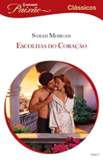 Escolhas do Coração: Harlequin Paixão Clássicos - ed.05
