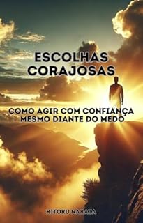 Livro Escolhas Corajosas: Como Agir com Confiança Mesmo Diante do Medo