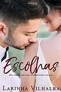 Livro Escolhas: Uma escolha pode mudar completamente a sua vida