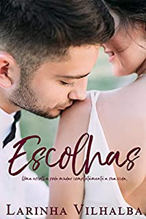 Livro ESCOLHAS: Uma escolha pode mudar completamente a sua vida