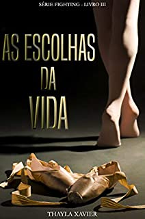 Livro As Escolhas da Vida (Série Fighting Livro 3)