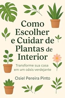 Livro Como Escolher e Cuidar de Plantas de Interior