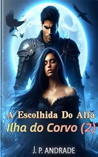 A Escolhida Do Alfa (Série de romance sobrenatural de lobisomens com companheira escolhida Livro 2)
