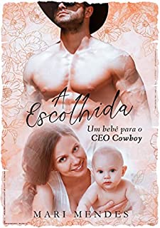 Livro A ESCOLHIDA: UM BEBÊ PARA O CEO COWBOY