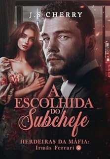 Livro A Escolhida do Subchefe : Herdeiras da Máfia (Irmãs Ferrari Livro 2)