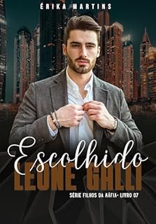 Livro ESCOLHIDO - Leone Galli, Filhos da Máfia - Livro 7