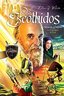 Livro Os Escolhidos: Patriarcas e Profetas na Linguagem de Hoje (Conflito Livro 1)