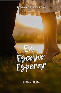 Livro Eu Escolho Esperar: Romance Cristão