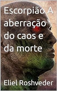 Livro Escorpião A aberração do caos e da morte (SÉRIE DE SUSPENSE E TERROR Livro 9)