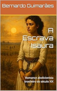 Livro A Escrava Isaura: Romance abolicionista brasileiro do século XIX