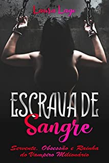 Livro Escrava de Sangre: Servente, Obsessão e Rainha do Vampiro Milionário
