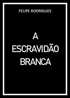 Livro A ESCRAVIDÃO BRANCA