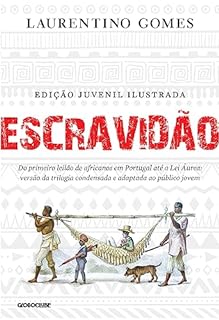 Livro Escravidão - Edição juvenil ilustrada: Do primeiro leilão de africanos em Portugal até a Lei Áurea: versão da trilogia condensada e adaptada ao público jovem