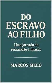 Livro Do Escravo ao Filho:: Um Chamado à Redenção e Adoção em Cristo.