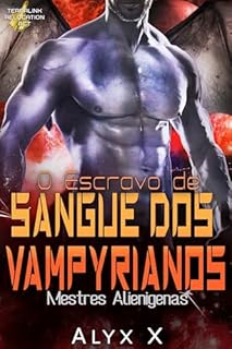 O Escravo de Sangue dos Vampyrianos (Mestres Alienígenas Livro 8)