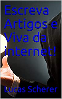 Escreva Artigos e Viva da internet!