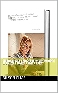 Livro Escreva eBooks, publique-os automaticamente na Amazon e comece a viver o autor