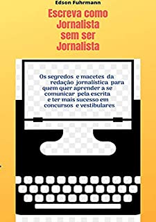Livro Escreva Como Jornalista Sem Ser Jornalista