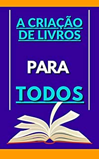 Livro ESCREVA O SEU PRÓPRIO LIVRO: A CRIAÇÃO DE LIVROS PARA TODOS