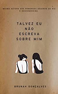 TALVEZ EU NÃO ESCREVA SOBRE MIM
