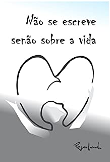 Livro Não se escreve senão sobre a vida
