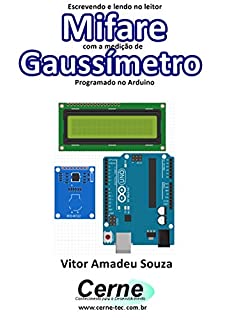 Livro Escrevendo e lendo no leitor Mifare com a medição de Gaussímetro  Programado no Arduino