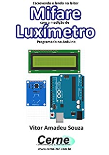 Livro Escrevendo e lendo no leitor Mifare com a medição de Luxímetro  Programado no Arduino