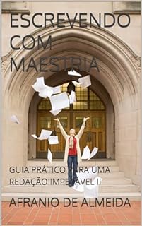 Livro ESCREVENDO COM MAESTRIA: GUIA PRÁTICO PARA UMA REDAÇÃO IMPECÁVEL II