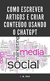 Livro Como Escrever Artigos e Criar Conteúdo usando o ChatGPT