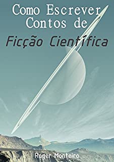Livro Como Escrever Contos de Ficção Científica