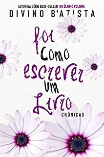 Livro Foi Como Escrever Um Livro: Crônicas