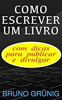 Livro Como escrever um livro: com dicas para publicar e divulgar