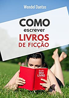 Livro Como Escrever Livros de Ficção
