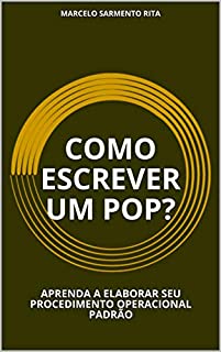COMO ESCREVER UM POP?: APRENDA A ELABORAR SEU PROCEDIMENTO OPERACIONAL PADRÃO