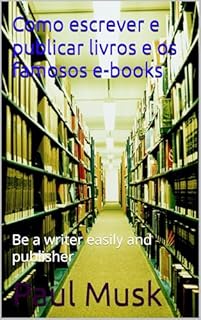 Livro Como escrever e publicar livros e e-books : Be a writer easily and publisher