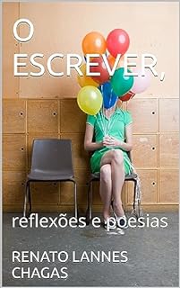 O ESCREVER, : reflexões e poesias