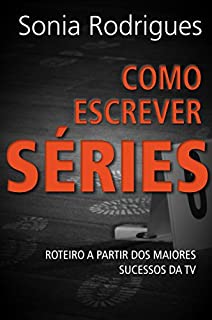 Livro Como Escrever Séries: Roteiro A Partir Dos Maiores Sucessos Da TV