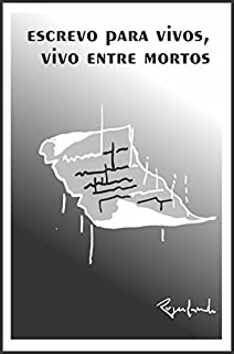 Livro Escrevo para vivos, vivo entre mortos