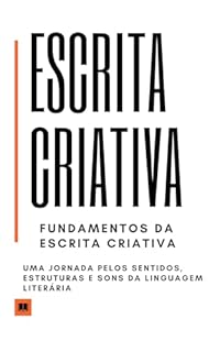 Livro Escrita criativa - Ver com Palavras: Fundamentos da Escrita Criativa: Uma jornada pelos sentidos, estruturas e sons da linguagem literária