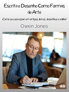 Livro Escrita e Desenho Como Formas de Arte: Como Se Expressar Em Artigos, Livros E Desenhos On- E Off-line!