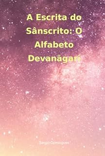 Livro A Escrita Do Sânscrito: O Alfabeto Devanāgarī