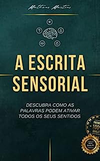 Livro A Escrita Sensorial: Descubra como as palavras podem ativar todos o seus sentidos