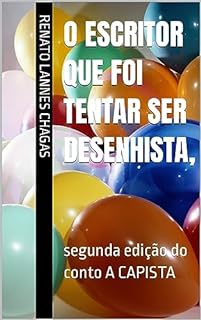 Livro O ESCRITOR QUE FOI TENTAR SER DESENHISTA,: segunda edição do conto A CAPISTA