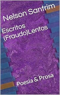 Livro Escritos (Fraudo)Lentos: Poesia & Prosa