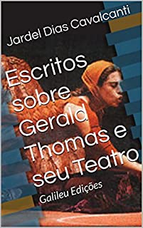 Livro Escritos sobre Gerald Thomas e seu Teatro: Galileu Edições