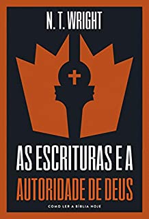 Livro As escrituras e a autoridade de Deus: Como ler a Bíblia hoje