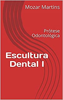 Livro Escultura Dental I: Prótese Odontológica
