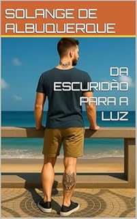 DA ESCURIDÃO PARA A LUZ