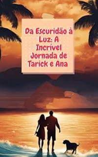 Livro Da Escuridão à Luz: A Incrível Jornada de Tarick e Ana